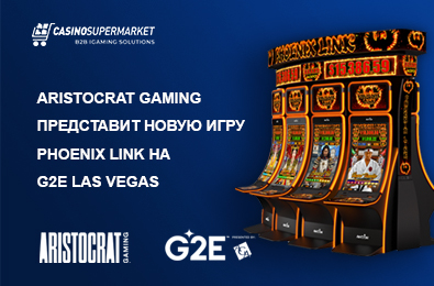 Aristocrat Gaming представит новую игру Phoenix Link на G2E Las Vegas