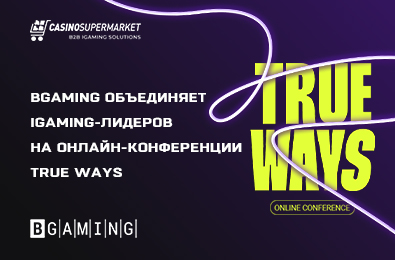 BGaming объединяет iGaming-лидеров на онлайн-конференции TRUE WAYS