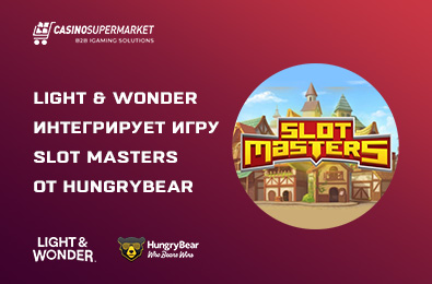 Light & Wonder интегрирует игру Slot Masters от HungryBear