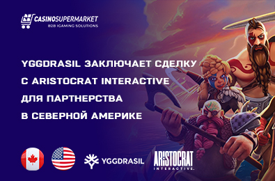 Yggdrasil подписывает сделку с Aristocrat Interactive для работы в Северной Америке