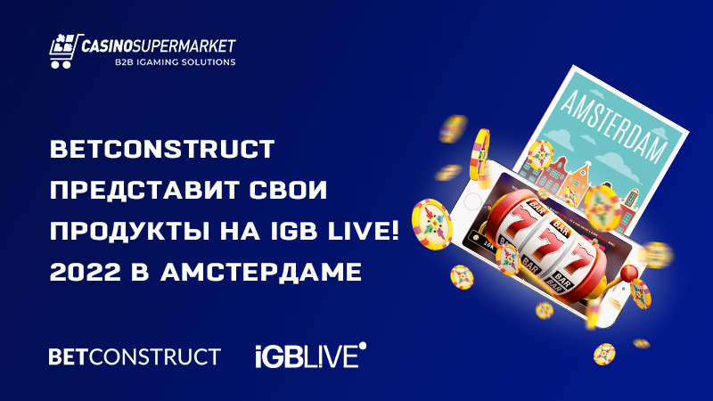 BetConstruct: участие в выставке iGB-Live! 2022