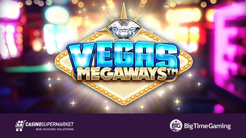 Big Time Gaming выпускает слот Vegas Megaways