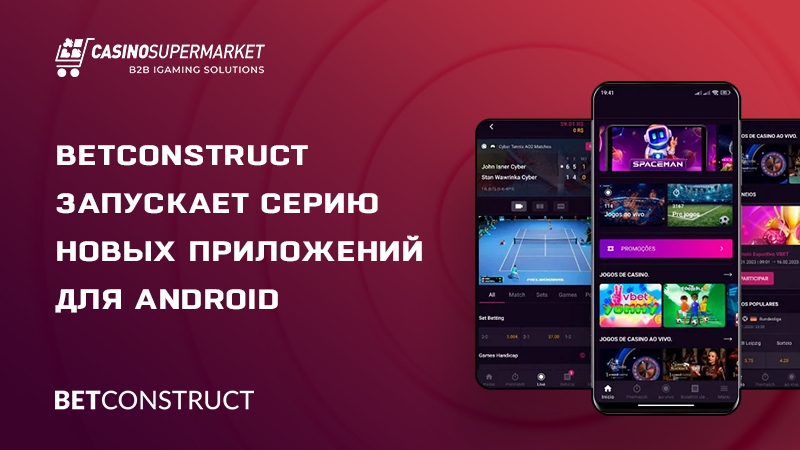 Casino and Gamble от BetConstruct: серия новых приложений для Android