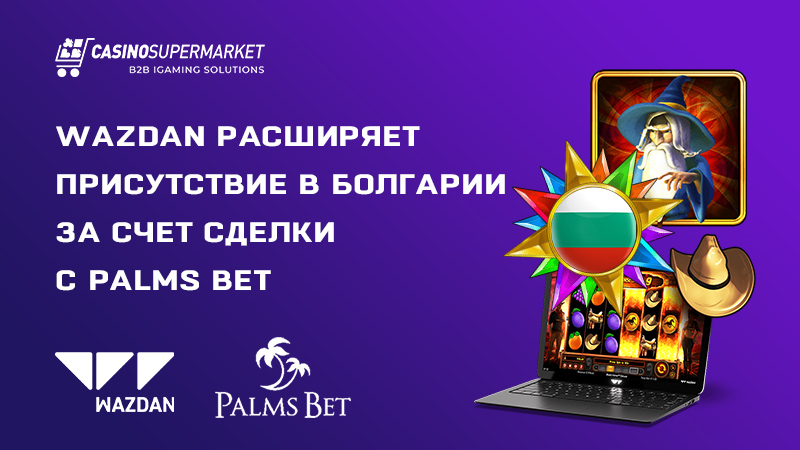 Wazdan и Palms Bet: партнерство в Болгарии