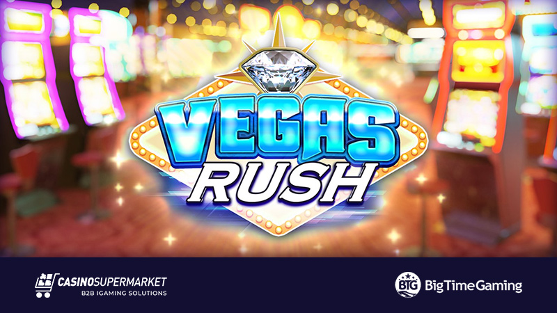 Vegas Rush от Big Time Gaming