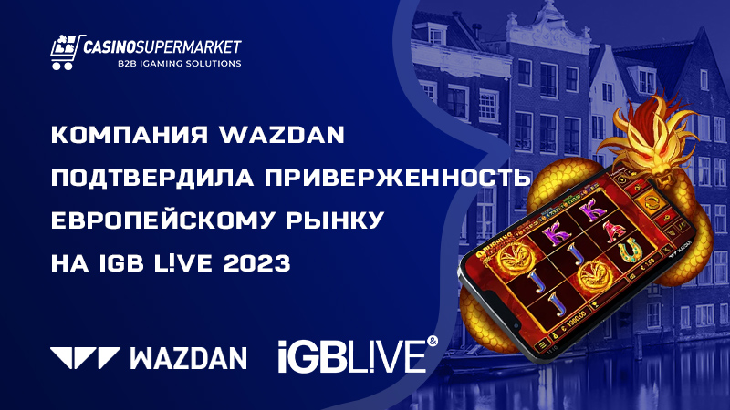 Wazdan на iGB LIVE: фокус на расширение присутствия в Европе