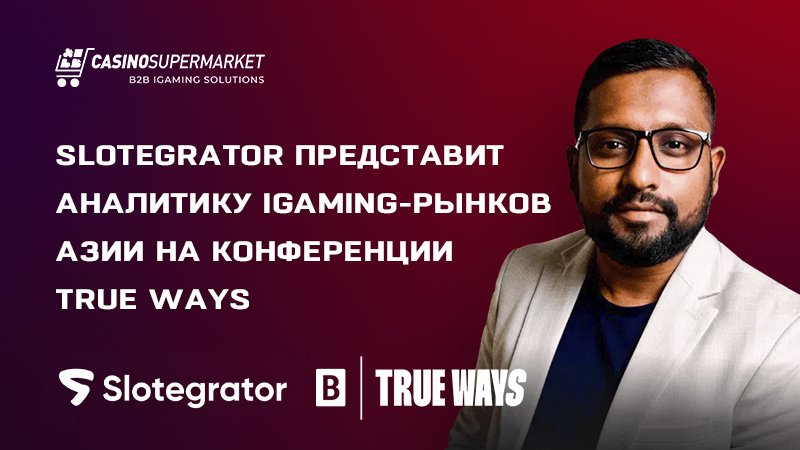 Атаур Росул Абир на True Ways: обзор гемблинг-рынков от Slotegrator